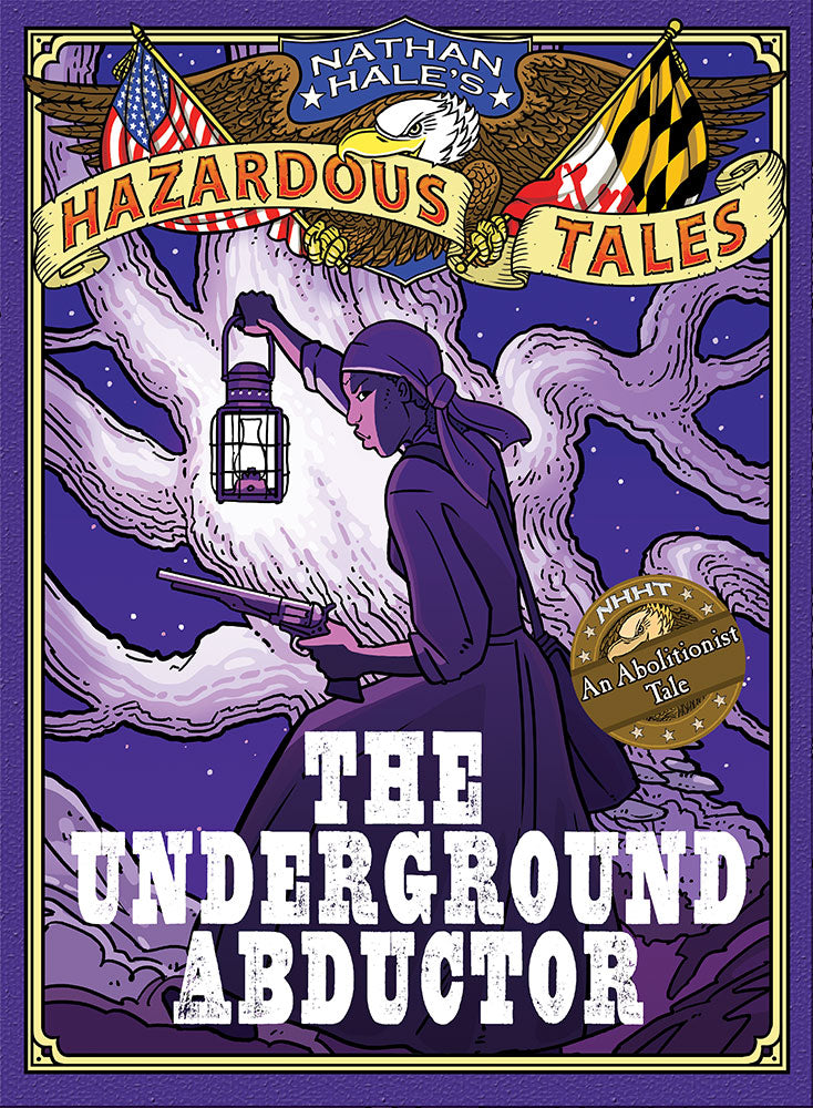 The Underground Abductor (Nathan Hale's Hazardous Tales #5)