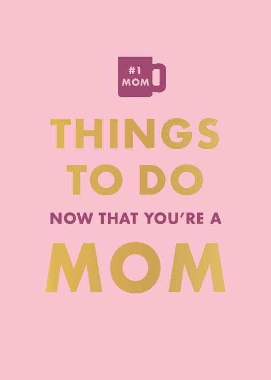 Things To Do Now That You’re A Mom