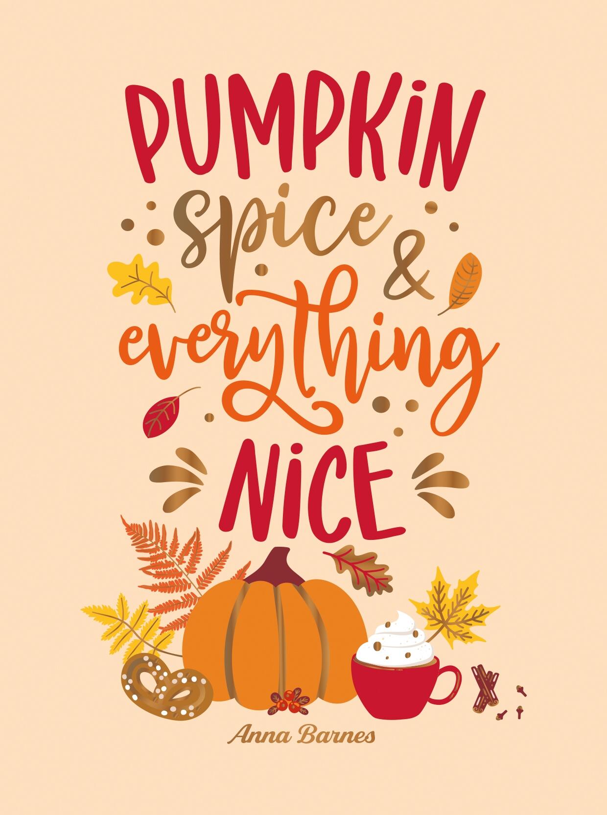 Pumpkin Spice and Everything Nice