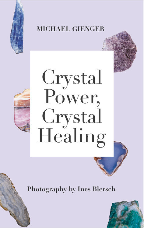 Crystal Power, Crystal Healing: The Complete Handbook