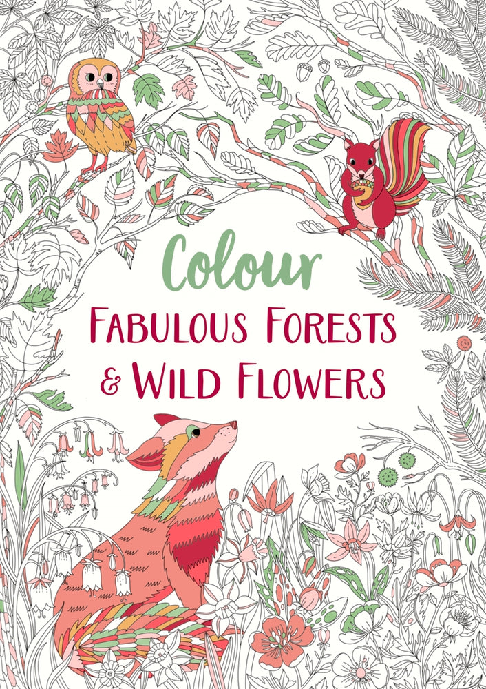 Colour Fabulous Forests &amp; Wild Flowers