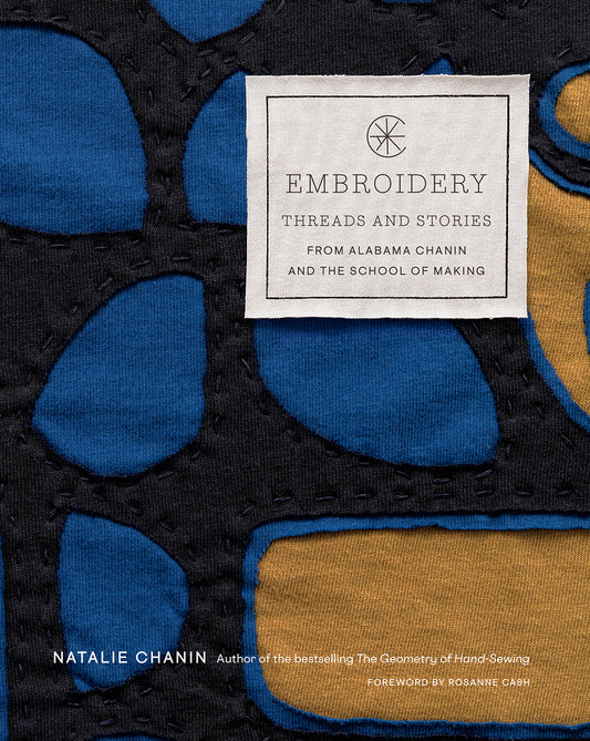 Broderie : fils et histoires d'Alabama Chanin et de The School of Making