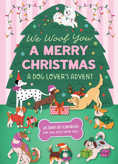 We Woof You A Merry Christmas: A Dog Lover's Advent Calendar