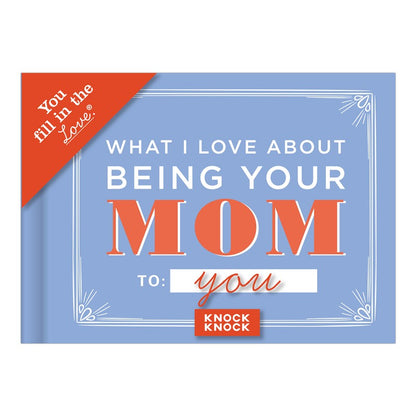 What I l Love About Being Your Mom Fill in the Love Book