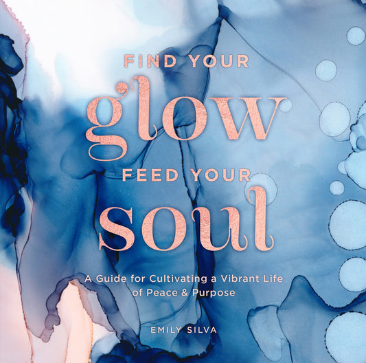 Find Your Glow, Feed Your Soul