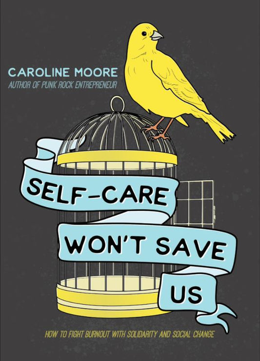 Self-Care Can't Save Us