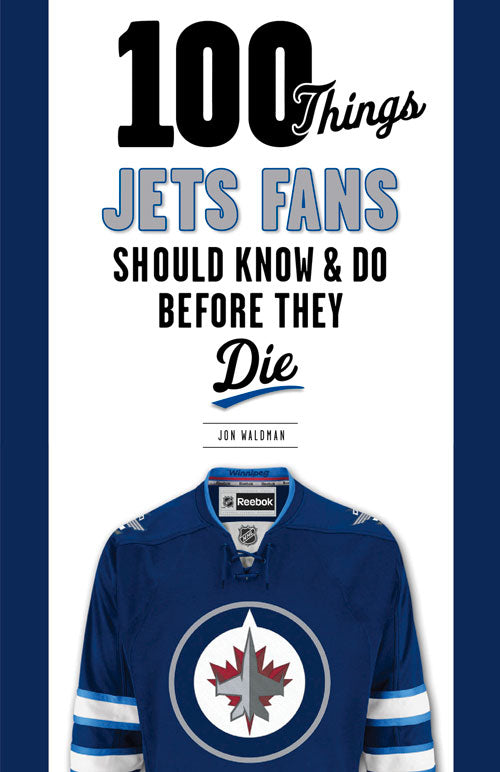 100 choses que les fans des Jets devraient savoir et faire avant de mourir