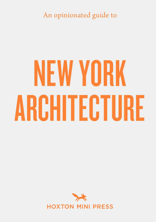 An Opinionated Guide to New York Architecture