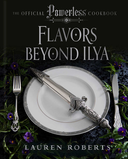 Flavors Beyond Ilya: The Official Powerless Cookbook