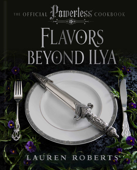 Flavors Beyond Ilya: The Official Powerless Cookbook
