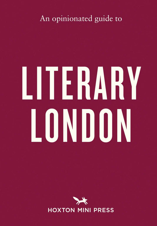 An Opinionated Guide to Literary London