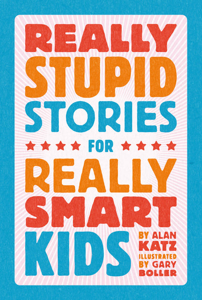 Really Stupid Stories for Really Smart Kids