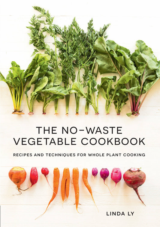 The No-Waste Vegetable Cookbook