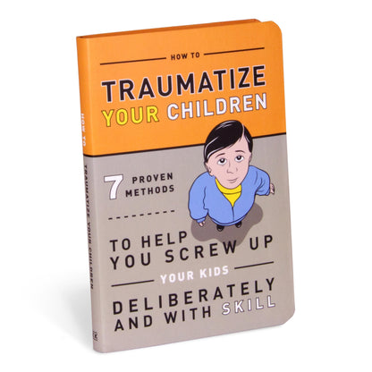 How to Traumatize Your Children