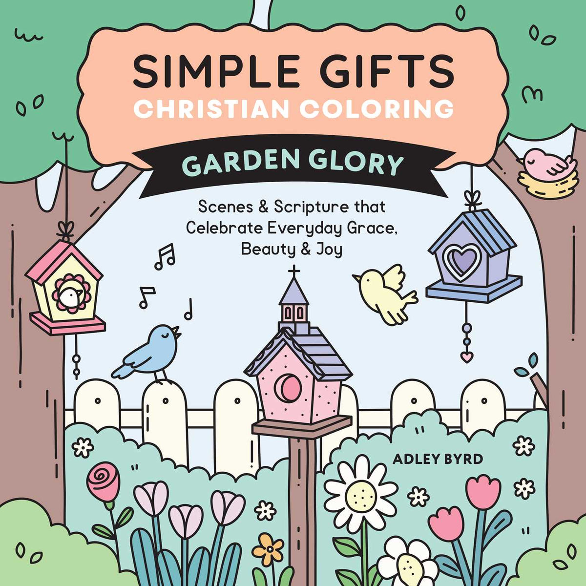 Simple Gifts Christian Coloring: Garden Glory