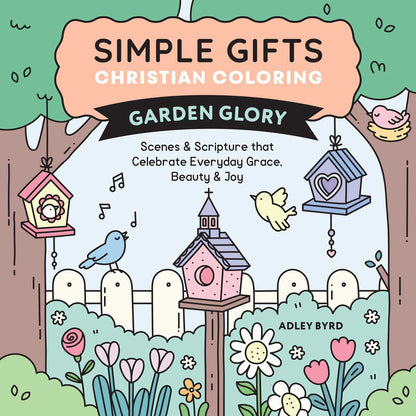 Simple Gifts Christian Coloring: Garden Glory