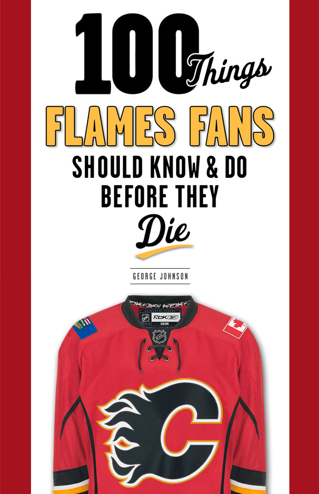 100 choses que les fans des Flames devraient savoir et faire avant de mourir