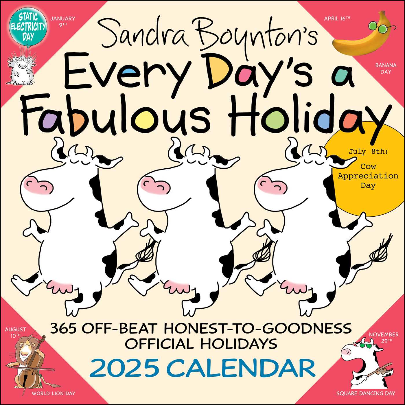 Sandra Boynton's Every Day's a Fabulous Holiday 2025 Wall Calendar