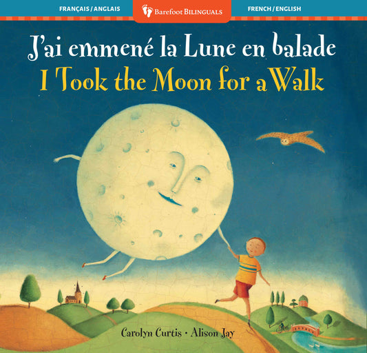 I Took the Moon for a Walk (Bilingual French &amp; English)