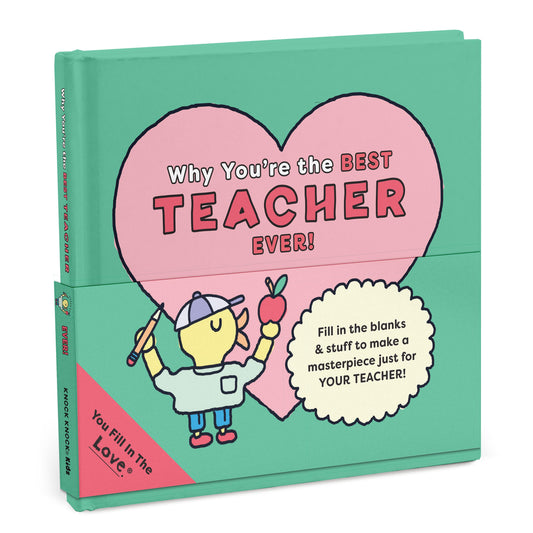 Why You're the Best Teacher Ever!: Fill-in-the-Love Book
