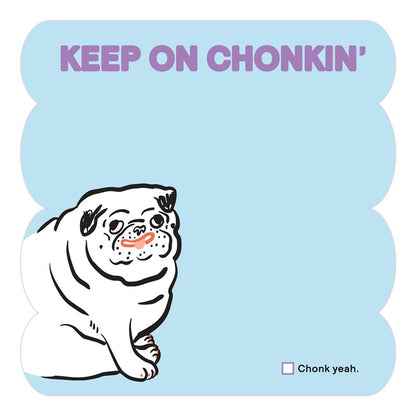 Keep On Chonkin’ Chonky Note