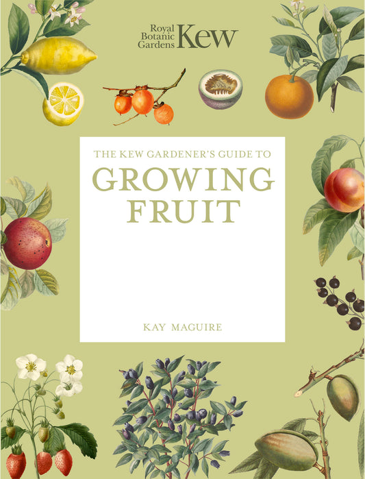 The Kew Gardener's Guide to Growing Fruit