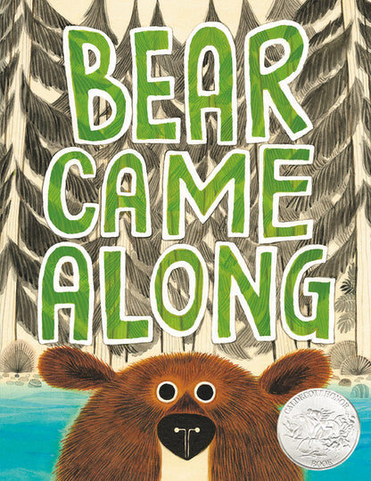 Bear Came Along (Caldecott Honor Book)