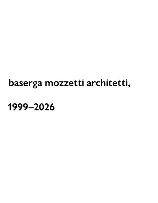baserga mozzetti architetti, 1999–2026