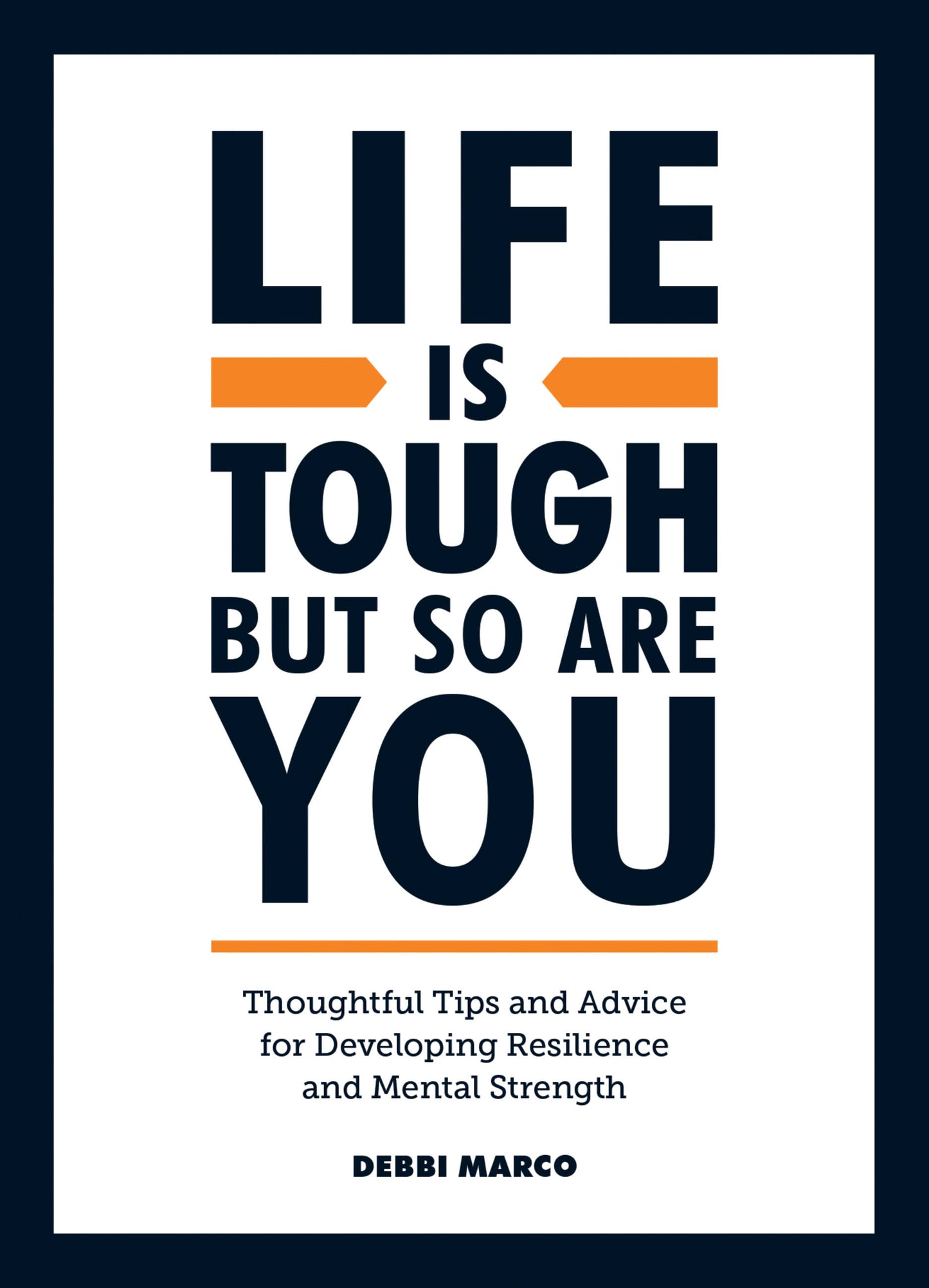 Life is Tough, But So Are You