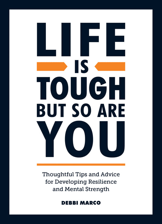 Life is Tough, But So Are You