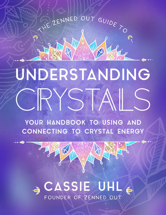 The Zenned Out Guide to Understanding Crystals