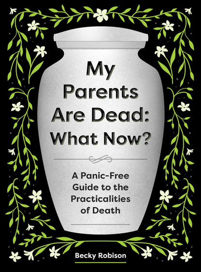 My Parents Are Dead: What Now?