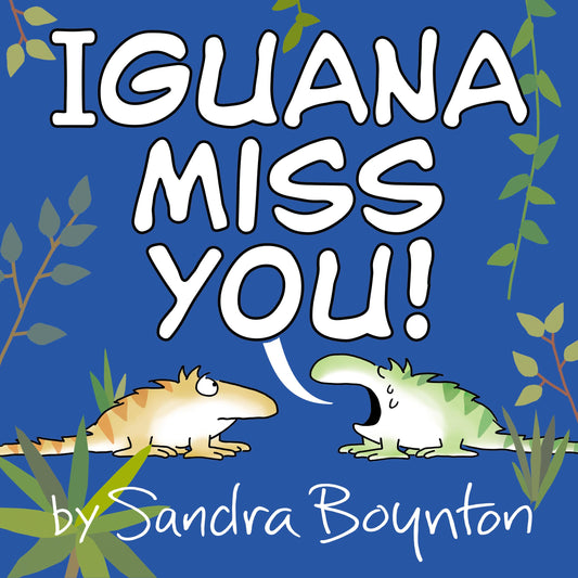 Iguana Miss You!