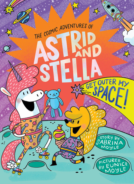 Get Outer My Space! (The Cosmic Adventures of Astrid and Stella Book #3 (A Hello!Lucky Book))