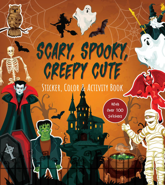 Scary, Spooky, Creepy Cute Sticker, Color &amp; Activity Book