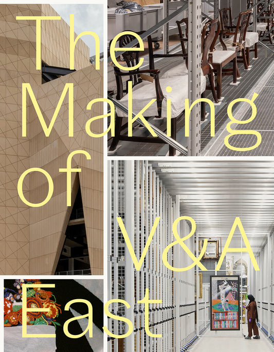 The Making of V&amp;A East